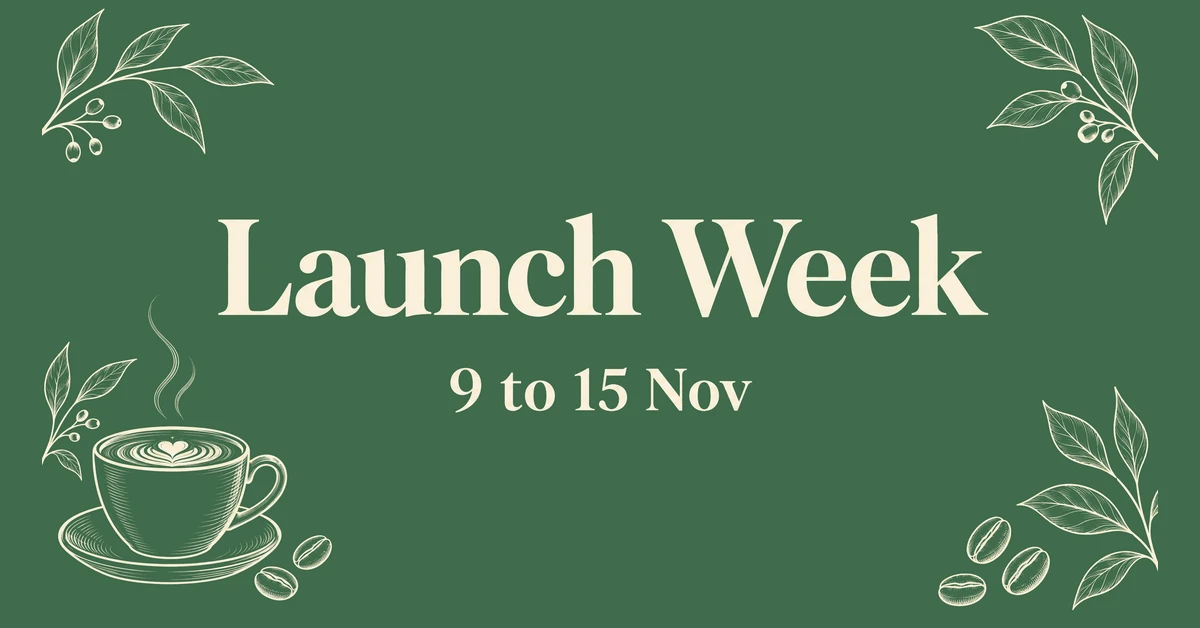 The launch week banner Manus made: Launch Week and 9 to 15 Nov on fern green with line-drawn leaves and a coffee cup